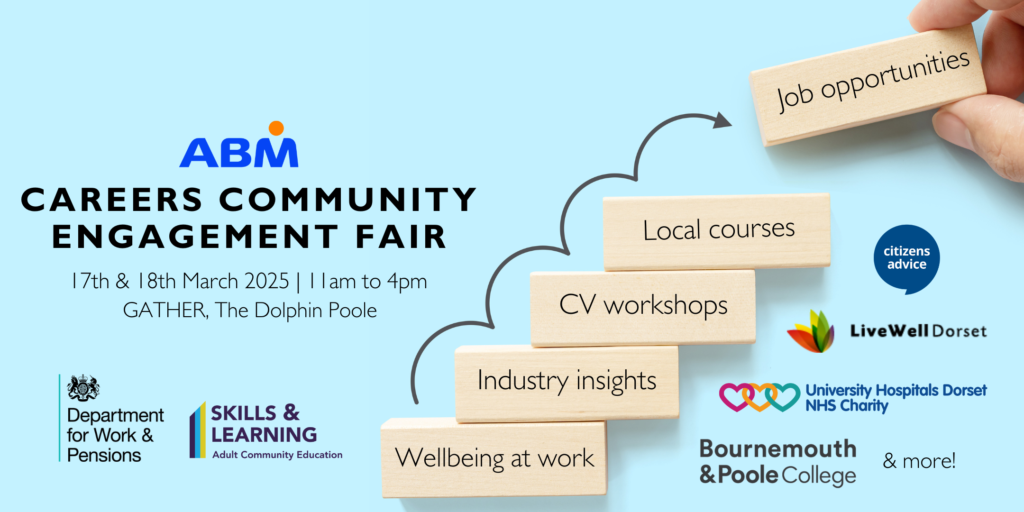 Promotional banner for ABM Careers Community Engagement event on 17th and 18th March 2025. Available services from the event are highlighted, including: job opportunities, local courses, CV workshops, industry insights and wellbeing at work. Logos from associated organisations also feature, including: Department for Work & Pensions, Skills & Learning, Citizens Advice, Livewell Dorset, University Hospitals Dorset NHS Charity, Bournemouth & Poole College and more.