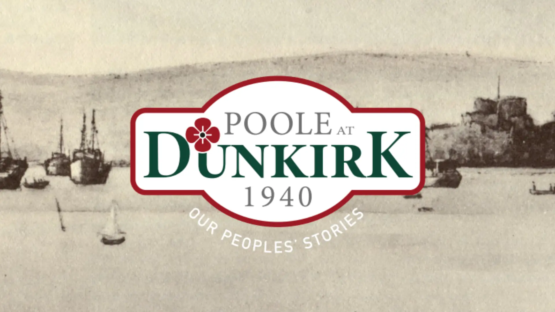 A black and white photograph of Poole Harbour with a logo centrally placed that reads: Poole at Dunkirk 1940, Our People's Stories