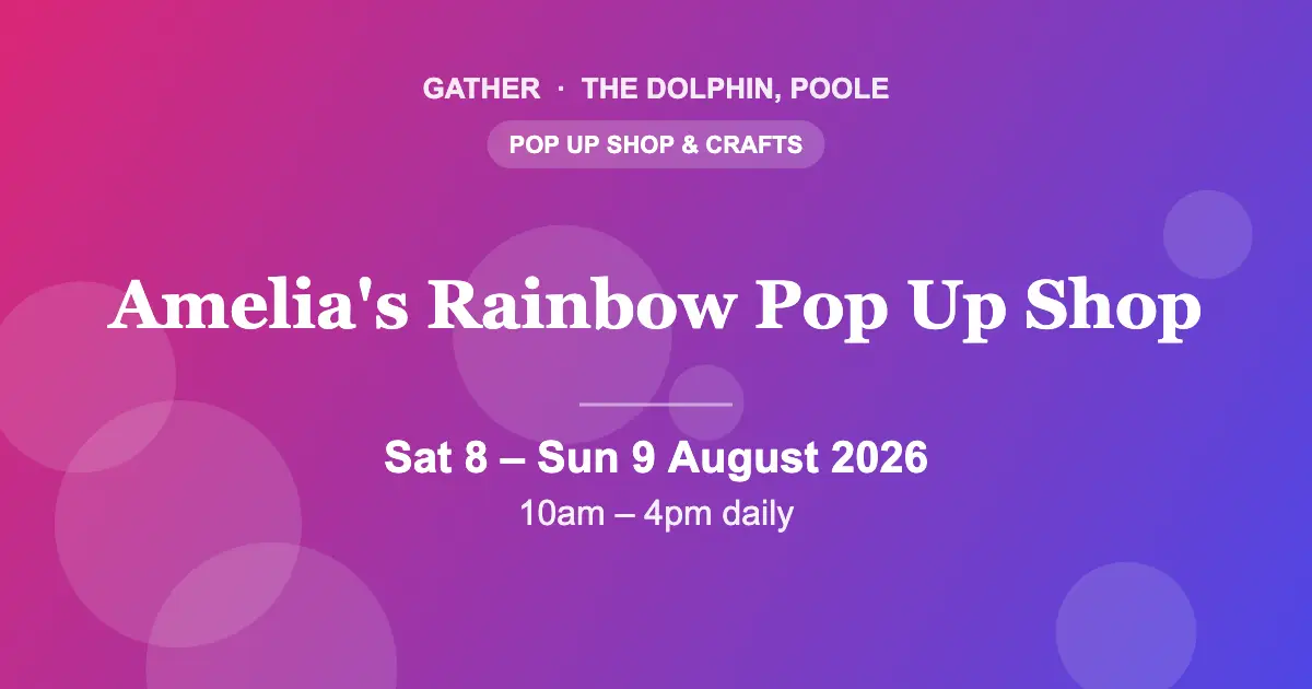 Amelia’s Rainbow pop up shop and craft stall at Gather, The Dolphin, Poole, 8 and 9 August 2026