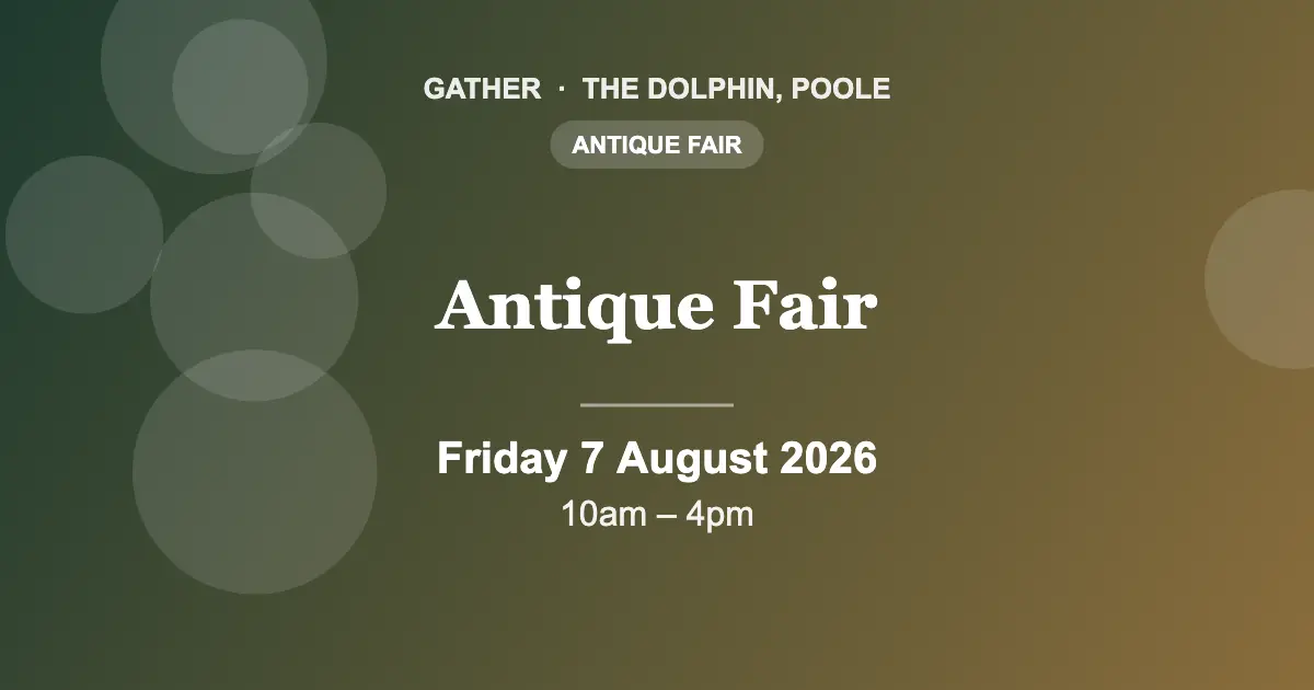 Antique Fair at Gather, The Dolphin, Poole, Friday 7 August 2026, in aid of Dorset Children’s Foundation