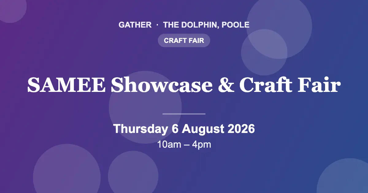 SAMEE Showcase and Craft Fair at Gather, The Dolphin, Poole, Thursday 6 August 2026